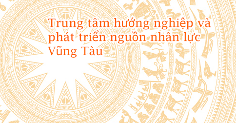 Trung tâm hướng nghiệp và phát triển nguồn nhân lực Vũng Tàu Trung tâm hướng nghiệp và phát triển nguồn nhân lực Vũng Tàu
