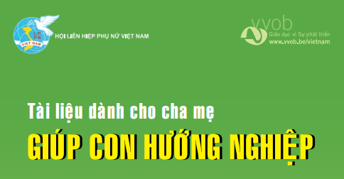 Tài liệu dành cho cha mẹ - Giúp con Hướng nghiệp - VVOB Tài liệu dành cho cha mẹ - Giúp con Hướng nghiệp - VVOB